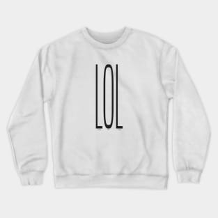 Texting: LOL (Laugh Out Loud) Crewneck Sweatshirt